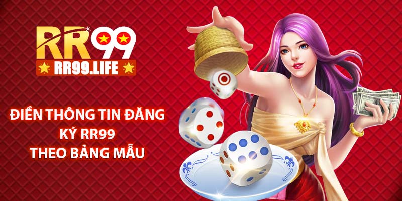 Điền thông tin đăng ký RR99 theo bảng mẫu