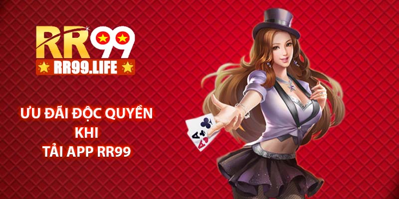 Ưu đãi độc quyền khi tải app RR99